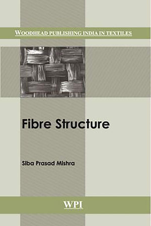 Fibre Structure (Woodhead Publishing India in Textiles)