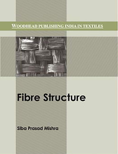 Fibre Structure (Woodhead Publishing India in Textiles)