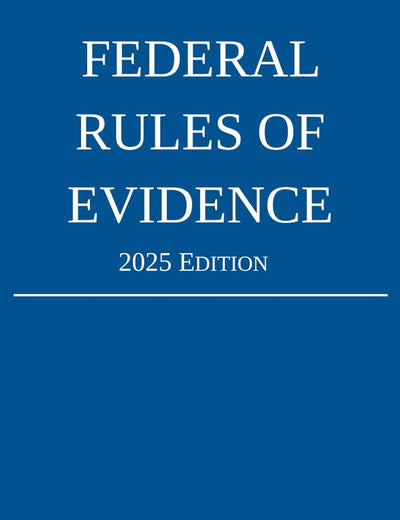 Federal Rules of Evidence; 2025 Edition: With Internal Cross-References