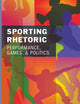 Sporting Rhetoric: Performance, Games, and Politics