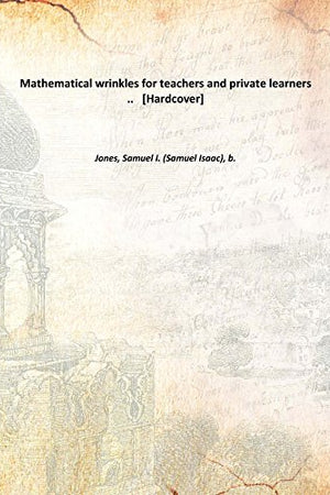 Mathematical wrinkles for teachers and private learners .. [Hardcover]