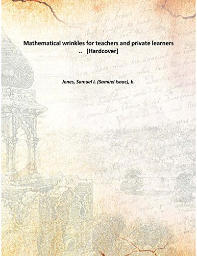 Mathematical wrinkles for teachers and private learners .. [Hardcover]