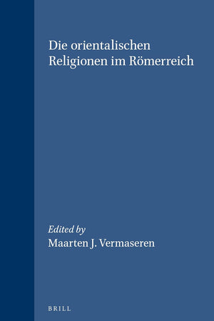 Die orientalischen Religionen im Römerreich (Études préliminaires aux religions orientales dans l'Empire romain, 93)