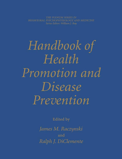 Handbook of Health Promotion and Disease Prevention (The Springer Series in Behavioral Psychophysiology and Medicine)