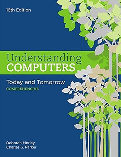 Understanding Computers: Today and Tomorrow: Comprehensive (MindTap Course List)