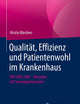 Qualität, Effizienz und Patientenwohl im Krankenhaus: DIN trifft LEAN – Konzepte mit Synergiepotenzialen (German Edition)