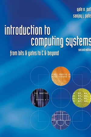 Introduction to Computing Systems: From bits & gates to C & beyond