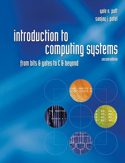 Introduction to Computing Systems: From bits & gates to C & beyond
