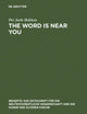 The Word is Near You: A Study of Deuteronomy 30:12-14 in Paul's Letter to the Romans in a Jewish Context (Beihefte zur Zeitschrift für die neutestamentliche Wissenschaft, 144)