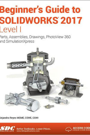 Beginner's Guide to SOLIDWORKS 2017 - Level I (Including unique access code)