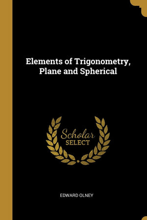 Elements of Trigonometry, Plane and Spherical