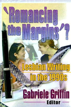 'Romancing the Margins'?: Lesbian Writing in the 1990s