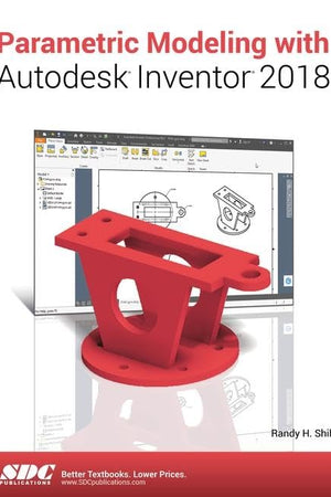 Parametric Modeling with Autodesk Inventor 2018