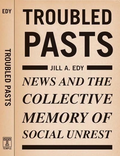 Troubled Pasts: News and the Collective Memory of Social Unrest