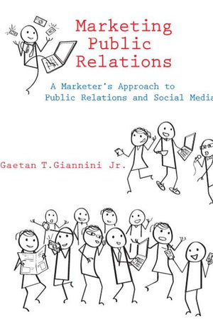 Marketing Public Relations: A Marketer's Approach to Public Relations and Social Media