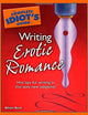 The Complete Idiot's Guide to Writing Erotic Romance