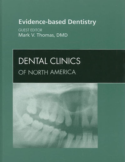 Evidence-based Dentistry, An Issue of Dental Clinics (Volume 53-1) (The Clinics: Dentistry, Volume 53-1)