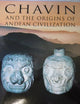 Chavin and the Origins of Andean Civilization