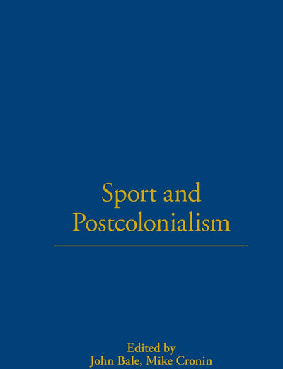 Sport and Postcolonialism (Global Sport Cultures)