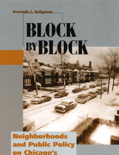 Block by Block: Neighborhoods and Public Policy on Chicago's West Side (Historical Studies of Urban America)