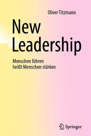 New Leadership: Menschen führen heißt Menschen stärken (German Edition)