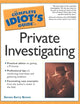 The Complete Idiot's Guide(R) to Private Investigating