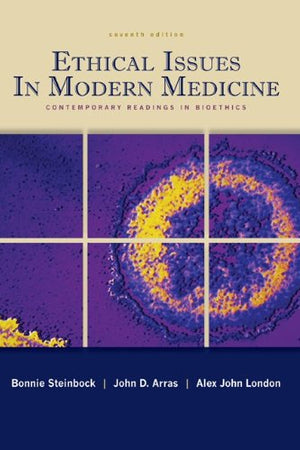 Ethical Issues in Modern Medicine: Contemporary Readings in Bioethics, 7th Edition
