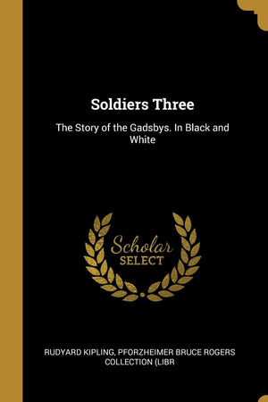 Soldiers Three: The Story of the Gadsbys. In Black and White