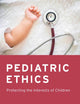 Pediatric Ethics: Protecting the Interests of Children