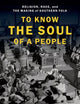 To Know the Soul of a People: Religion, Race, and the Making of Southern Folk