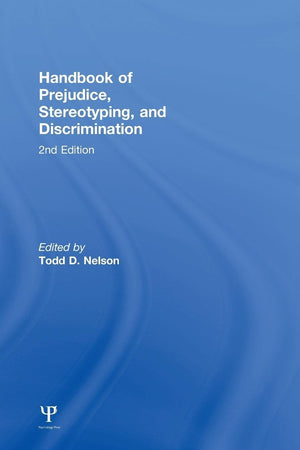 Handbook of Prejudice, Stereotyping, and Discrimination: 2nd Edition