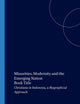 Minorities, Modernity and the Emerging Nation: Christians in Indonesia, a Biographical Approach (Verhandelingen van het Koninklijk Instituut voor Taal-, Land- en Volkenkunde, 199)