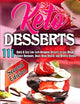KETO DESSERTS: 111 Quick & Easy Low-Carb Ketogenic Desserts to Lose Weight, Balance Hormones, Boost Brain Health, and Reverse Disease (Second Edition)
