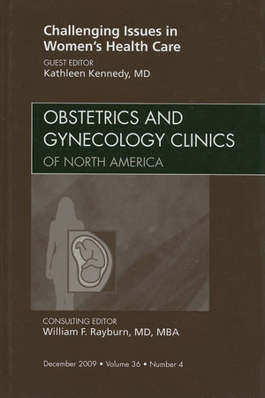 Challenging Issues in Women's Health Care, An Issue of Obstetrics and Gynecology Clinics (Volume 36-4) (The Clinics: Internal Medicine, Volume 36-4)