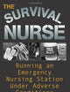 The Survival Nurse: Running an Emergency Nursing Station Under Adverse Conditions