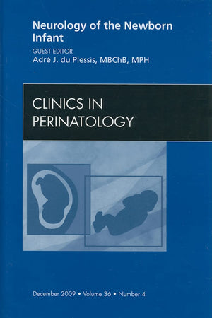 Neurology of the Newborn Infant, An Issue of Clinics in Perinatology (Volume 36-4) (The Clinics: Internal Medicine, Volume 36-4)