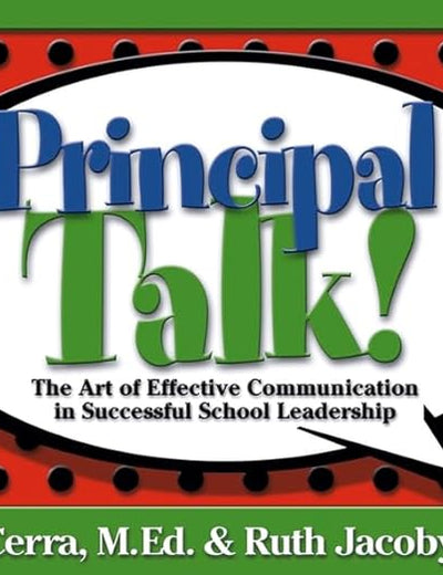 Principal Talk!: The Art of Effective Communication in Successful School Leadership (School Talk series)