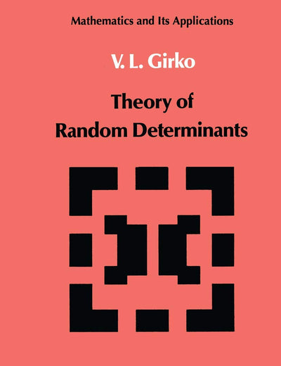 Theory of Random Determinants (Mathematics and its Applications, 45)