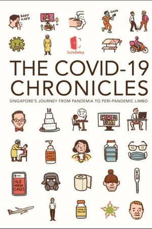 COVID-19 CHRONICLES, THE: SINGAPORE'S JOURNEY FROM PANDEMIA TO PERI-PANDEMIC LIMBO