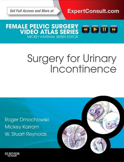 Surgery for Urinary Incontinence: Female Pelvic Surgery Video Atlas Series: Expert Consult: Online and Print (Female Pelvic Video Surgery Atlas Series)