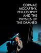 Cormac McCarthy, Philosophy and the Physics of the Damned