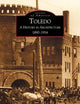 Toledo: A History in Architecture 1890-1914 (Images of America)