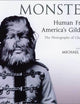 Monsters: Human Freaks in America's Gilded Age: The Photographs of Chas Eisenmann