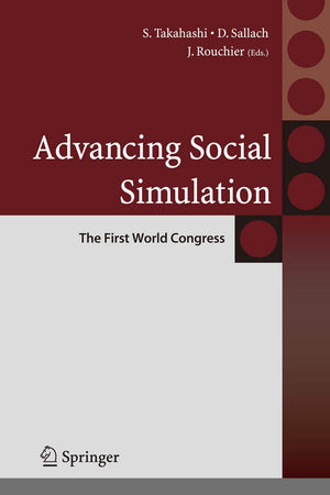 Advancing Social Simulation: The First World Congress (Agent-Based Social Systems)