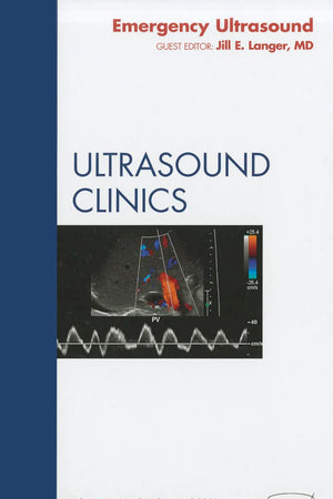 Emergency Ultrasound, An Issue of Ultrasound Clinics (Volume 6-2) (The Clinics: Radiology, Volume 6-2)