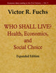 Who Shall Live? Health, Economics, and Social Choice (Expanded Edition) (Economic Ideas Leading to the 21st Century)