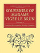 Souvenirs of Madame Vigée Le Brun (Cambridge Library Collection - Art and Architecture) (Volume 2)