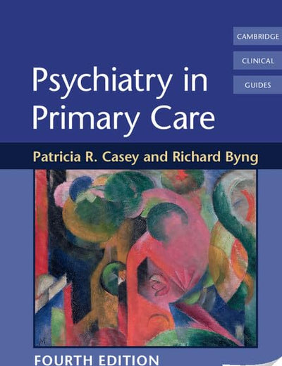 Psychiatry in Primary Care (Cambridge Clinical Guides)