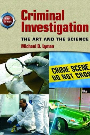 Criminal Investigation: The Art and the Science