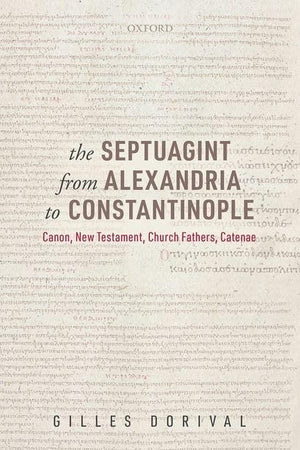 The Septuagint from Alexandria to Constantinople: Canon, New Testament, Church Fathers, Catenae
